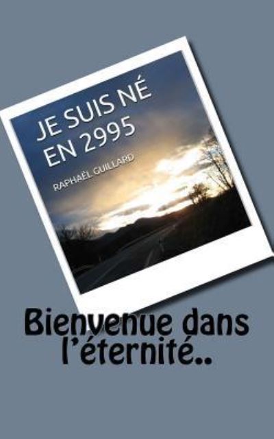 Cover for Raphael Guillard · Je suis ne en 2995 (Paperback Book) (2016)