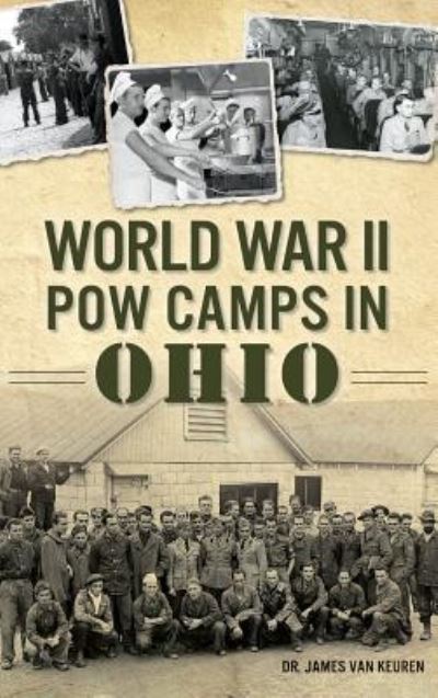 Cover for Dr James Van Keuren · World War II POW Camps in Ohio (Hardcover Book) (2018)