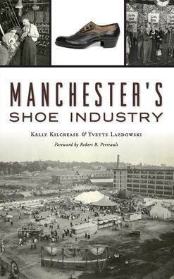 Cover for Kelly Kilcrease · Manchester's Shoe Industry (Inbunden Bok) (2019)