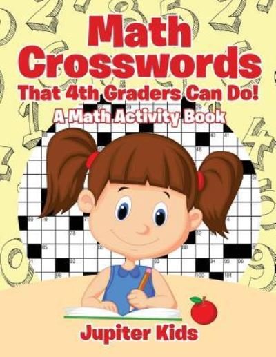 Cover for Jupiter Kids · Math Crosswords That 4th Graders Can Do! A Math Activity Book (Pocketbok) (2017)