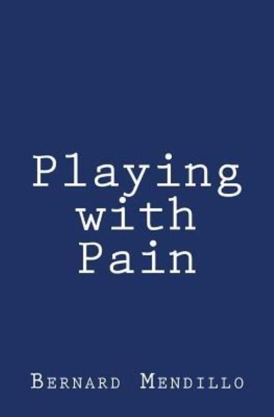 Cover for Bernard Mendillo · Playing with Pain (Paperback Book) (2017)