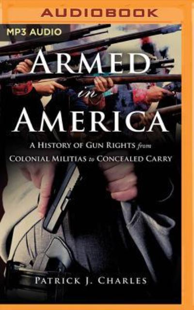 Cover for Patrick J. Charles · Armed in America (MP3-CD) (2018)