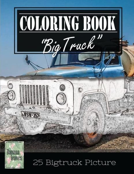 Cover for Banana Leaves · Classic Truck Jumbo Car Sketch Grayscale Photo Adult Coloring Book, Mind Relaxation Stress Relief (Paperback Book) (2017)