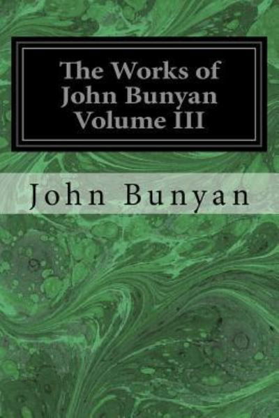 Cover for John Bunyan · The Works of John Bunyan Volume III (Paperback Book) (2017)
