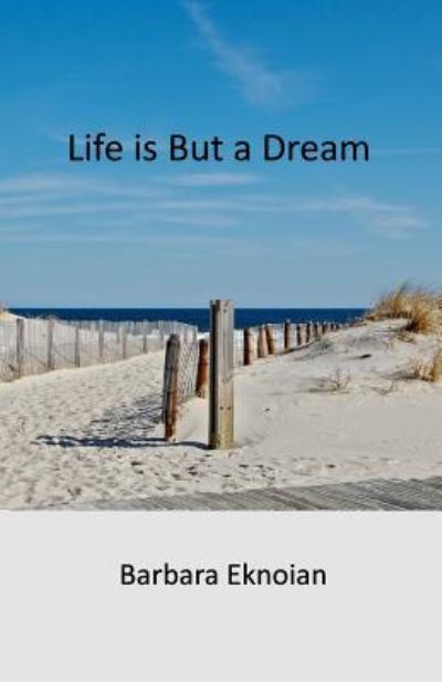 Cover for Barbara Eknoian · Life is But a Dream (Paperback Book) (2017)