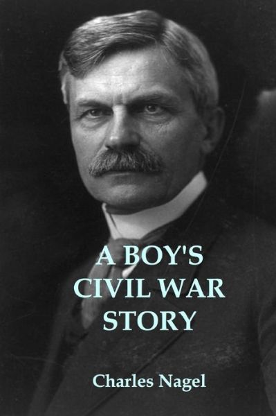 Cover for Charles Nagel · A Boy's Civil War Story (Paperback Book) (2017)