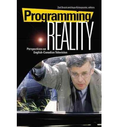 Cover for Zoe Druick · Programming Reality: Perspectives on English-Canadian Television (Paperback Book) (2008)