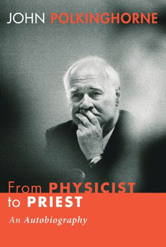 Cover for John Polkinghorne · From Physicist to Priest: an Autobiography (Paperback Book) (2008)