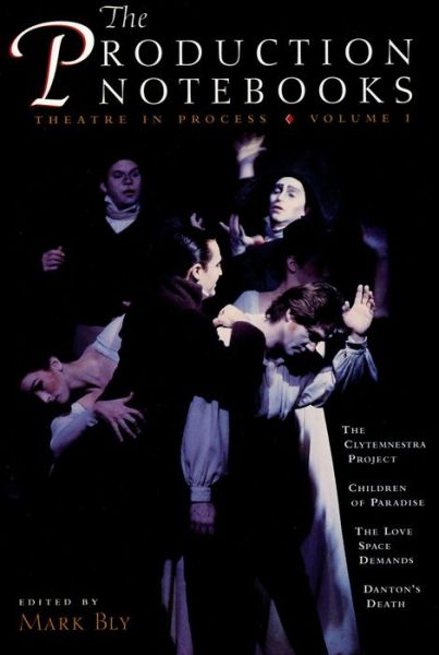 The Production Notebooks: Theatre in Process, Volume One - Mark Bly - Books - Theatre Communications Group - 9781559361101 - December 1, 1995