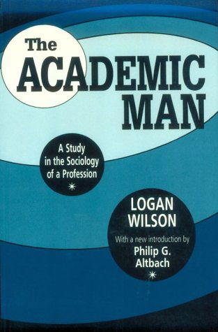 Cover for Logan Wilson · The Academic Man: A Study in the Sociology of a Profession - Foundations of Higher Education (Paperback Book) (1995)