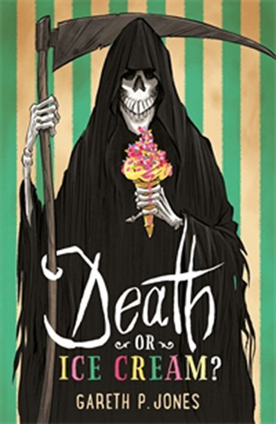 Cover for Gareth P. Jones · Death or Ice Cream? (Book) (2017)