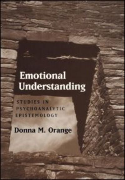 Cover for Donna M. Orange · Emotional Understanding: Studies in Psychoanalytic Epistemology (Hardcover Book) (1996)