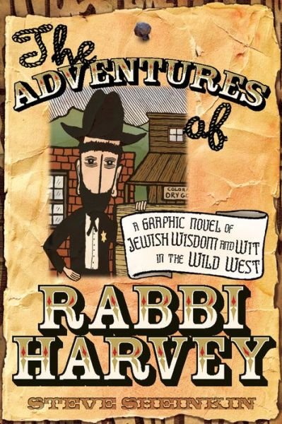 Cover for Steve Sheinkin · The Adventures of Rabbi Harvey: A Graphic Novel of Jewish Wisdom and Wit in the Wild West (Pocketbok) (2006)