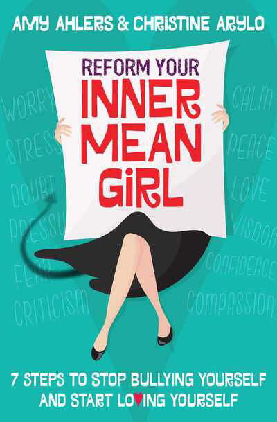 Reform Your Inner Mean Girl: 7 Steps to Stop Bullying Yourself and Start Loving Yourself - Amy Ahlers - Książki - Beyond Words Publishing - 9781582705101 - 5 listopada 2019