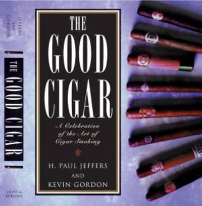 Cover for H. Paul Jeffers · The Good Cigar: Celebration of the Art of Cigar Smoking (Taschenbuch) [New edition] (2002)