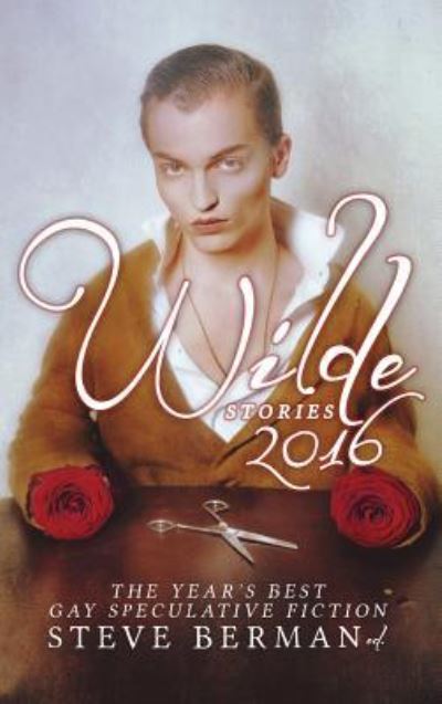 Cover for Wilde Stories 2016: The Year's Best Gay Speculative Fiction - Wilde Stories (Inbunden Bok) (2016)