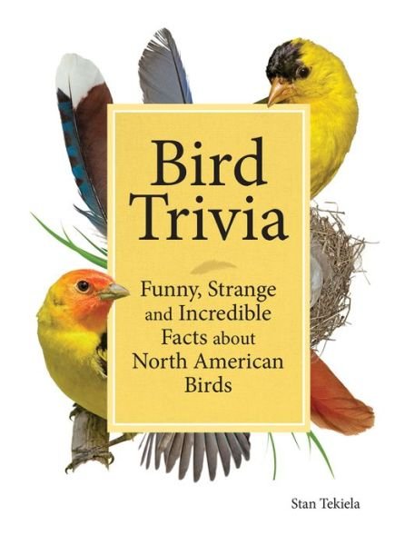 Cover for Stan Tekiela · Bird Trivia: Funny, Strange and Incredible Facts about North American Birds (Hardcover bog) (2018)
