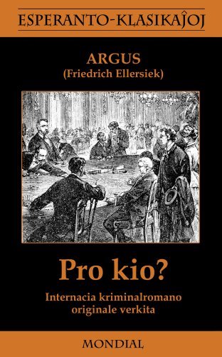 Cover for Friedrich Wilhelm Ellersiek · Pro Kio? (Krimromano en Esperanto) (Esperanto-klasikajoj) (Esperanto Edition) (Paperback Book) [Esperanto edition] (2008)