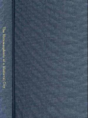 The Metamorphosis of a Medieval City: Ghent in the Age of the Arteveldes, 1302-1390 - David Nicholas - Books - ACLS History E-Book Project - 9781597402101 - December 13, 1901