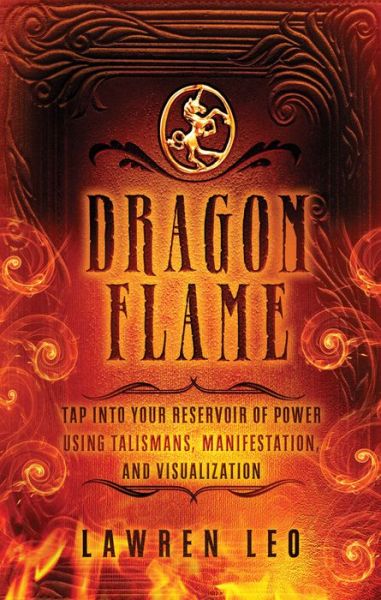 Cover for Lawren Leo · Dragonflame: Tap into Your Reservoir of Power Using Talismans, Manifestation, and Visualization (Paperback Book) (2014)