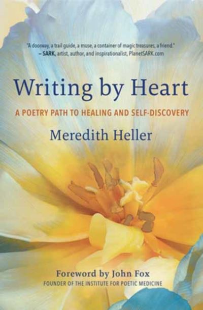 Cover for Meredith Heller · Writing by Heart: A Poetry Path to Healing and Wholeness (Paperback Book) (2024)