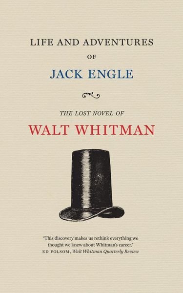 Cover for Walt Whitman · Life and Adventures of Jack Engle: An Auto-Biography; A Story of New York at the Present Time in which the Reader Will Find Some Familiar Characters - Iowa Whitman Series (Paperback Book) (2017)