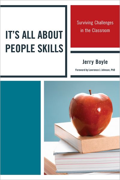 It's All About People Skills: Surviving Challenges in the Classroom - Jerry Boyle - Bücher - Bloomsbury Publishing Plc - 9781610486101 - 9. Dezember 2011