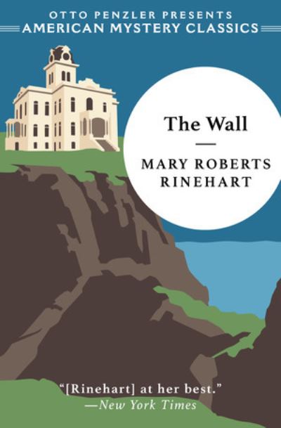 Cover for Mary Roberts Rinehart · The Wall - An American Mystery Classic (Hardcover Book) (2021)