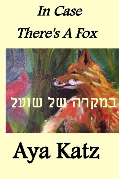 Cover for Aya Katz · In Case There's a Fox (Paperback Book) (2016)