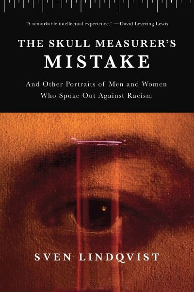 Cover for Sven Lindqvist · The Skull Measurer's Mistake: And Other Portraits of Men and Women Who Spoke Out Against Racism (Paperback Bog) (2021)