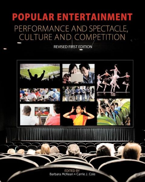 Popular Entertainment: Performance and Spectacle, Culture and Competition (Revised First) - Barbara Mckean - Books - Cognella Academic Publishing - 9781621318101 - December 14, 2012