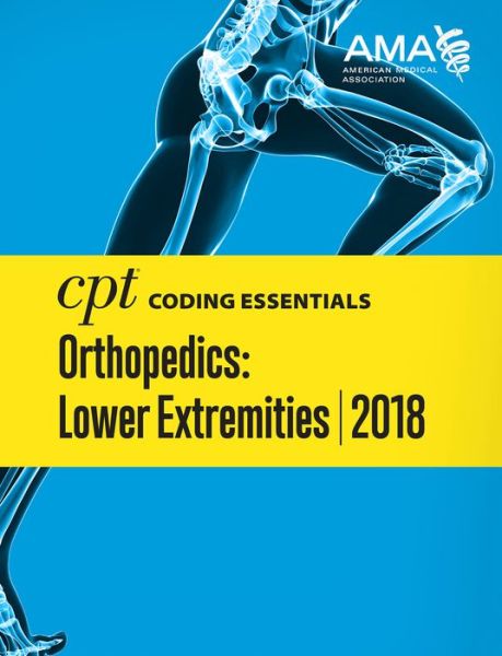 Cover for American Medical Association · CPT (R) Coding Essentials for Orthopedics: Lower Extremities 2018 (Spiral Book) (2017)