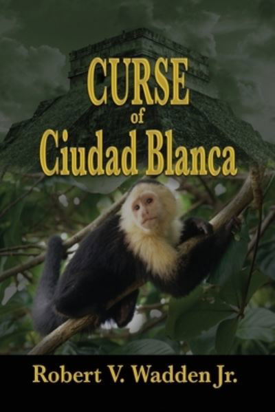 Cover for Robert V Wadden Jr · Curse of Ciudad Blanca (Paperback Book) (2019)