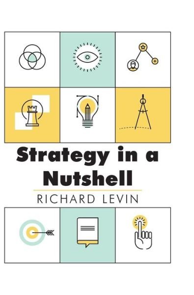 Cover for Richard I. Levin · Strategy in a Nutshell (Hardcover Book) (2014)