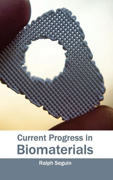 Cover for Ralph Seguin · Current Progress in Biomaterials (Hardcover Book) (2015)
