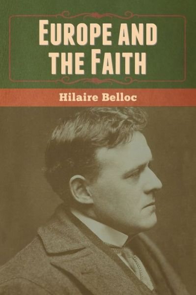Cover for Hilaire Belloc · Europe and the Faith (Taschenbuch) (2020)