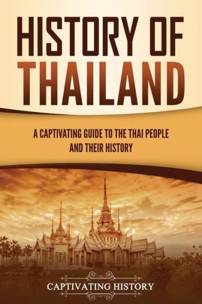 Cover for Captivating History · History of Thailand A Captivating Guide to the Thai People and Their History (Paperback Book) (2021)