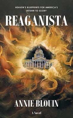 Reaganista - Annie Blouin - Books - Covenant Books - 9781638149101 - April 6, 2022