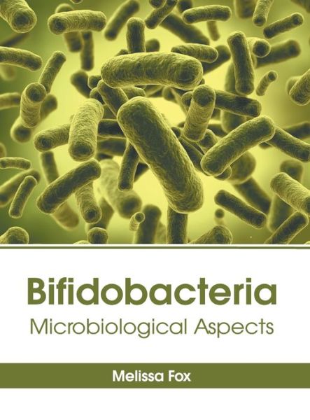 Cover for Melissa Fox · Bifidobacteria: Microbiological Aspects (Hardcover Book) (2022)