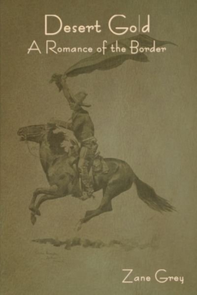 Cover for Zane Grey · Desert Gold (Buch) (2023)