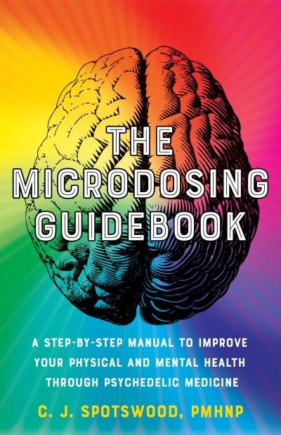 Cover for C. J. Spotswood · The Microdosing Guidebook: A Step-by-Step Manual to Improve Your Physical and Mental Health through Psychedelic Medicine (Paperback Bog) (2022)