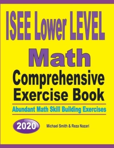 ISEE Lower Level Math Comprehensive Exercise Book - Michael Smith - Books - Math Notion - 9781646126101 - July 25, 2019