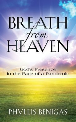 Cover for Phyllis Benigas · Breath from Heaven: God's Presence in the Face of a Pandemic (Paperback Book) (2020)