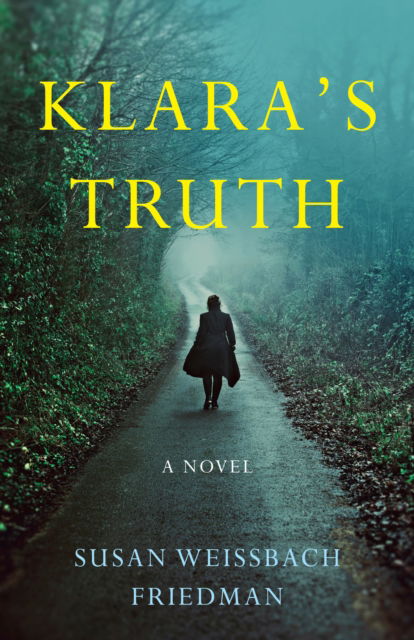 Klara's Truth: A Novel - Susan Weissbach Friedman - Kirjat - She Writes Press - 9781647426101 - torstai 25. heinäkuuta 2024