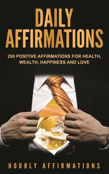 Cover for Hourly Affirmations · Daily Affirmations: 250 Positive Affirmations for Health, Wealth, Happiness and Love (Inbunden Bok) (2020)