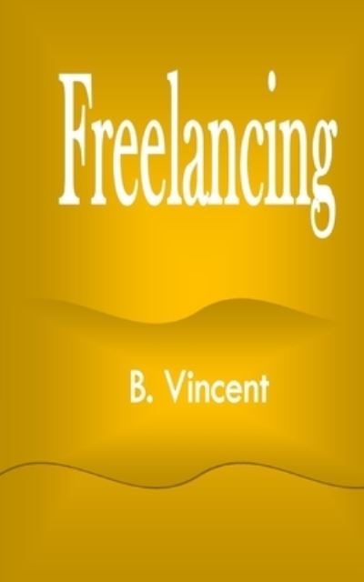 Cover for B. Vincent · Freelancing (Bok) (2021)