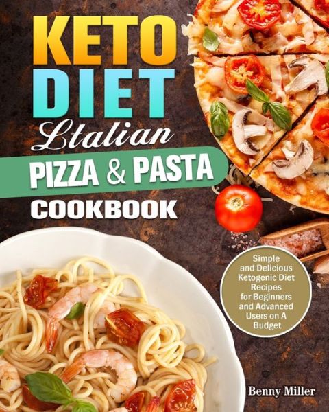 Cover for Benny Miller · Keto Diet Italian Pizza &amp; Pasta Cookbook (Paperback Book) (2020)