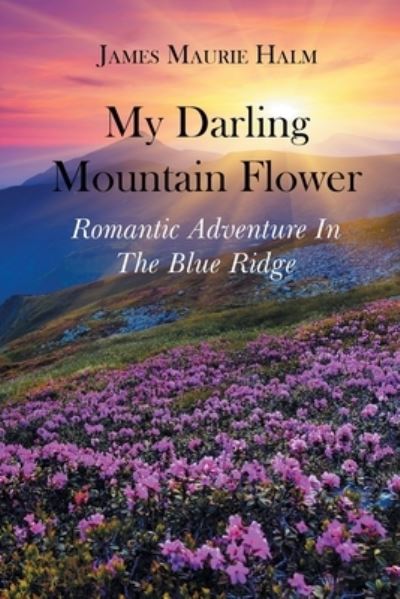 Cover for James Maurie Halm · My Darling Mountain Flower (Paperback Book) (2021)