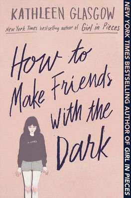 Cover for Kathleen Glasgow · How to Make Friends with the Dark (Inbunden Bok) (2021)