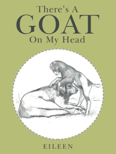 There's a Goat on My Head - Eileen - Bücher - Westbow Press - 9781664201101 - 14. September 2020